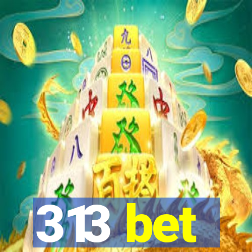 313 bet